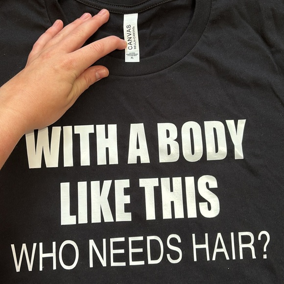 Bella Canvas “With A Body Like This Who Needs Hair?” // Size: XL - Picture 2 of 3